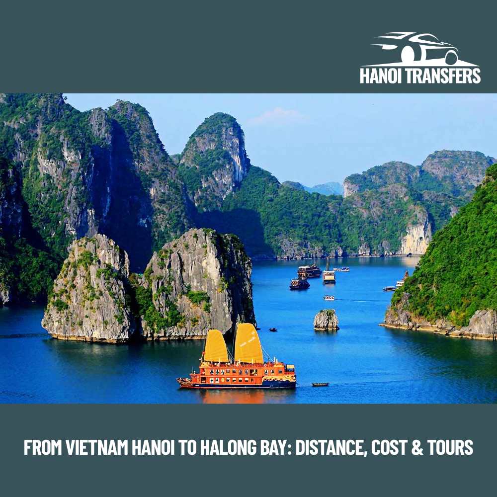 From Vietnam Hanoi To Halong Bay Distance, Cost & Tours