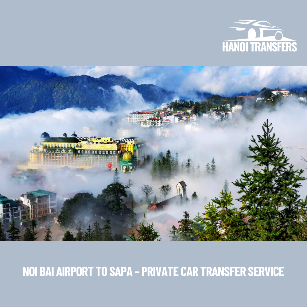 Noi Bai Airport to Sapa – Private Car Transfer Service